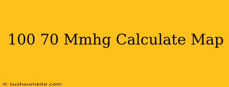 100/70 Mmhg Calculate Map