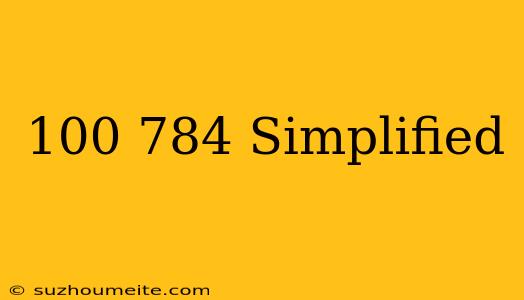 100/784 Simplified