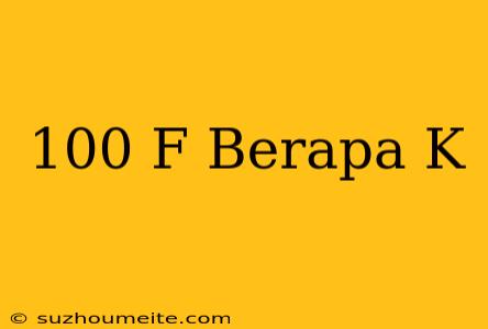 100°f Berapa °k