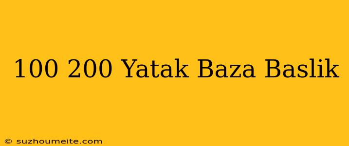 100×200 Yatak Baza Baslik