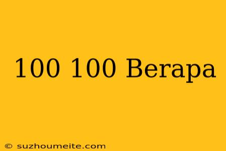 100 * 100 = Berapa