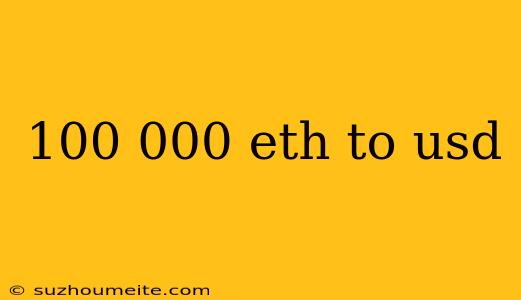 100 000 Eth To Usd