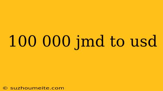 100 000 Jmd To Usd