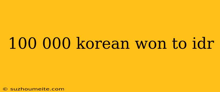 100 000 Korean Won To Idr