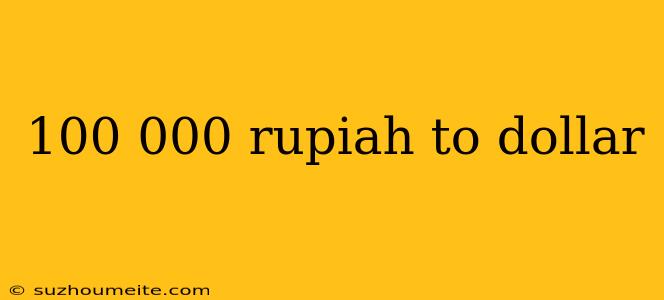 100 000 Rupiah To Dollar