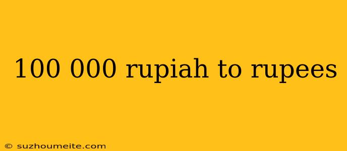 100 000 Rupiah To Rupees