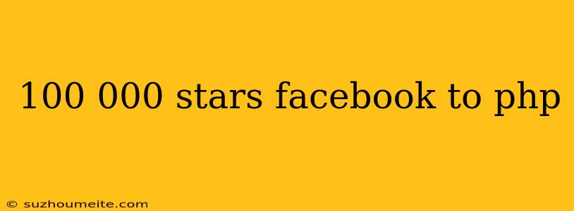 100 000 Stars Facebook To Php