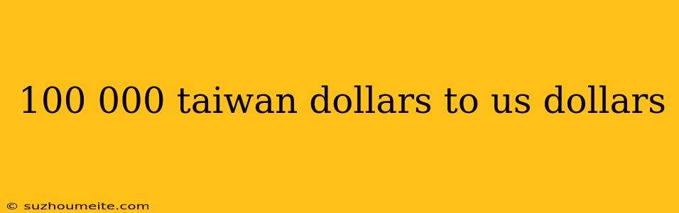 100 000 Taiwan Dollars To Us Dollars