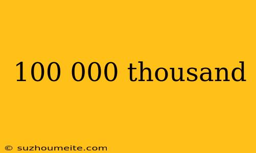 100 000 Thousand