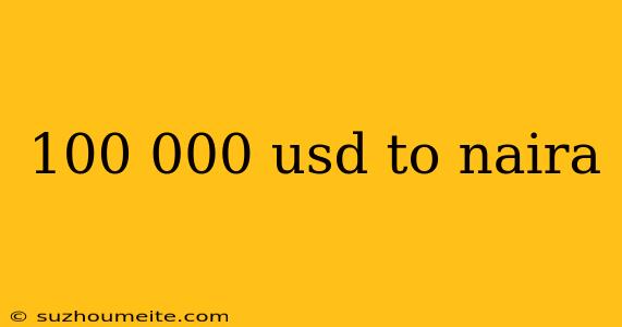 100 000 Usd To Naira