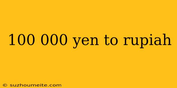 100 000 Yen To Rupiah