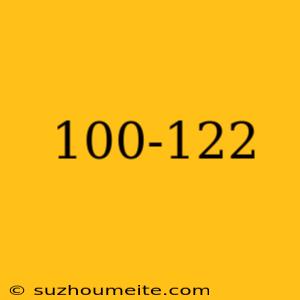 100-122