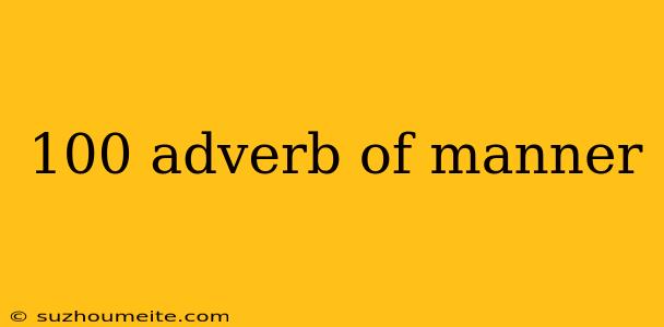 100 Adverb Of Manner