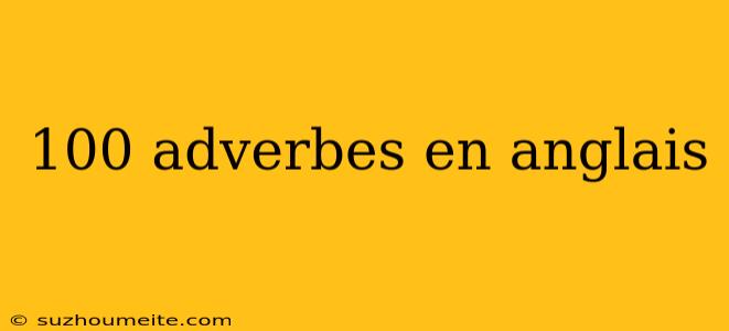 100 Adverbes En Anglais