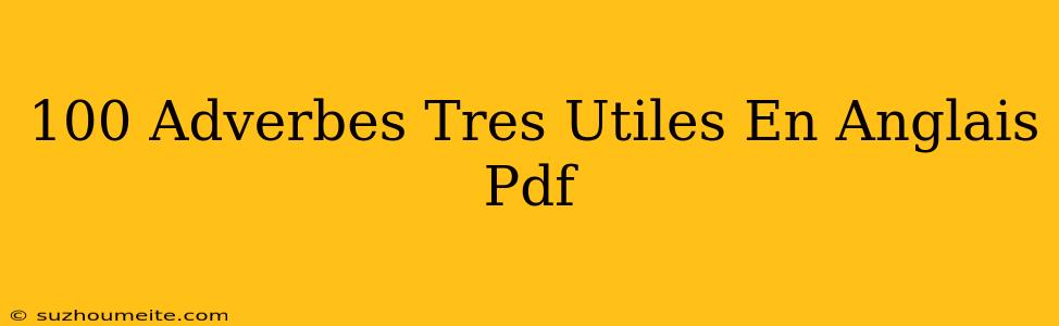 100 Adverbes Très Utiles En Anglais Pdf