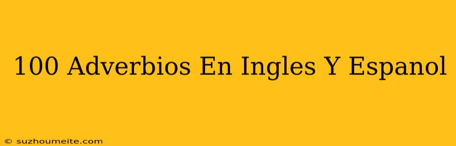 100 Adverbios En Inglés Y Español