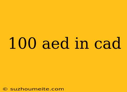 100 Aed In Cad