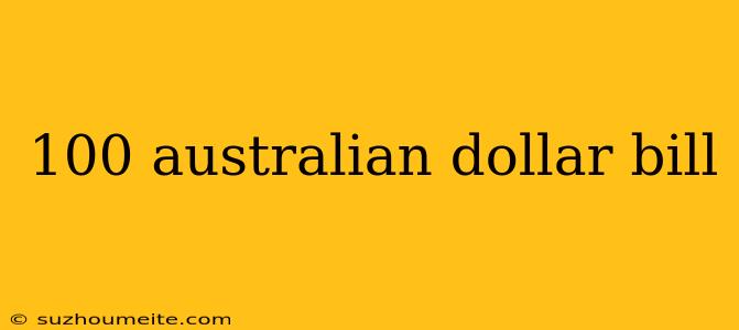 100 Australian Dollar Bill