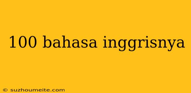 100 Bahasa Inggrisnya