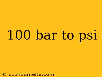 100 Bar To Psi