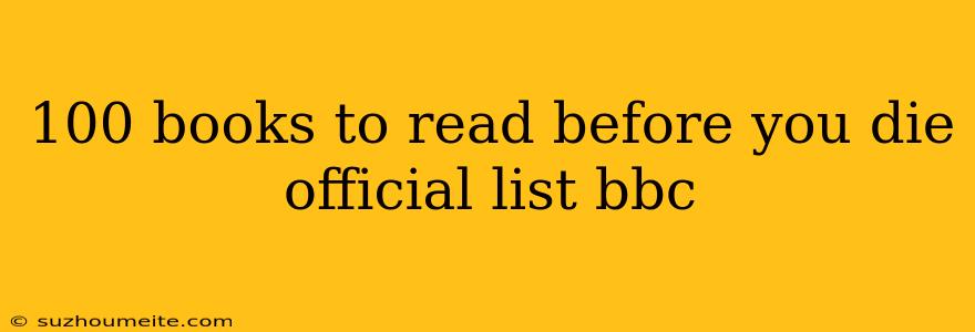 100 Books To Read Before You Die Official List Bbc