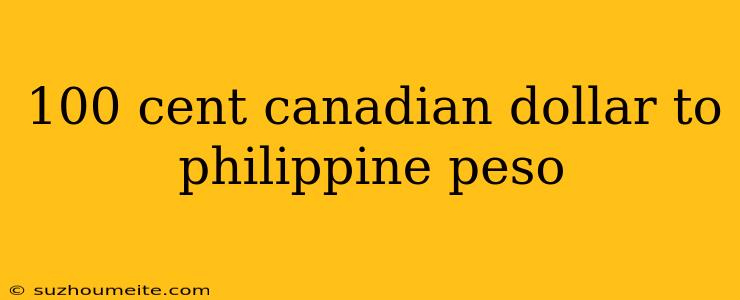 100 Cent Canadian Dollar To Philippine Peso