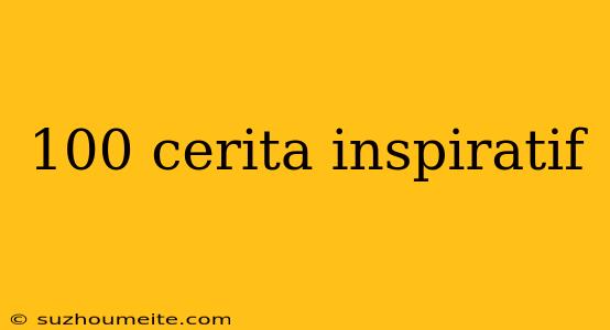 100 Cerita Inspiratif