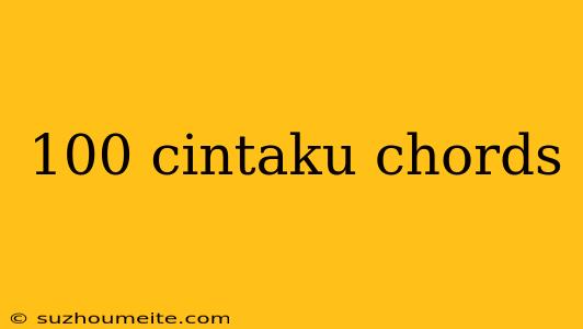 100 Cintaku Chords