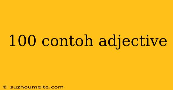 100 Contoh Adjective