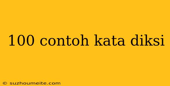 100 Contoh Kata Diksi