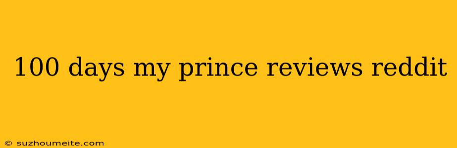 100 Days My Prince Reviews Reddit