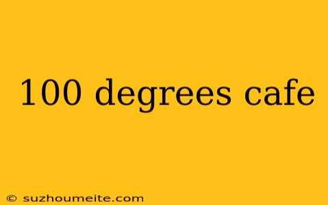 100 Degrees Cafe