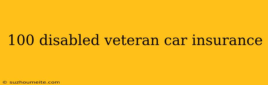 100 Disabled Veteran Car Insurance