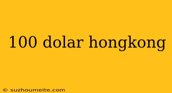 100 Dolar Hongkong