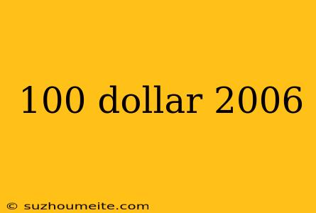 100 Dollar 2006