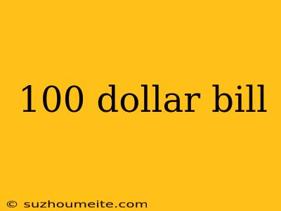 100 Dollar Bill