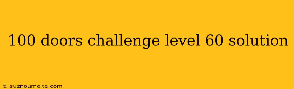 100 Doors Challenge Level 60 Solution