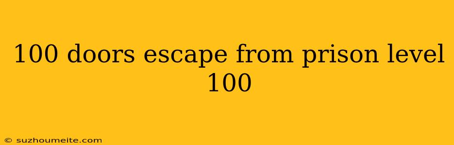 100 Doors Escape From Prison Level 100