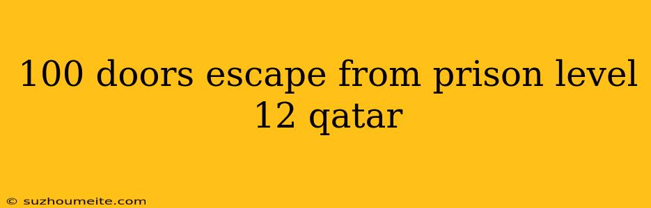 100 Doors Escape From Prison Level 12 Qatar