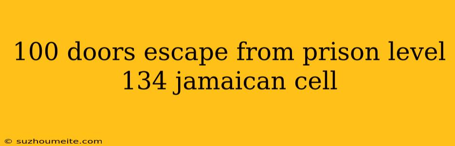 100 Doors Escape From Prison Level 134 Jamaican Cell