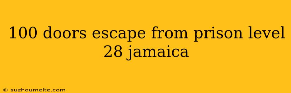 100 Doors Escape From Prison Level 28 Jamaica