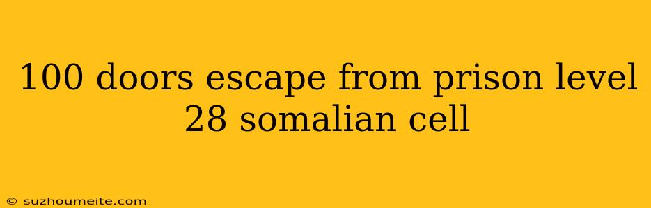 100 Doors Escape From Prison Level 28 Somalian Cell