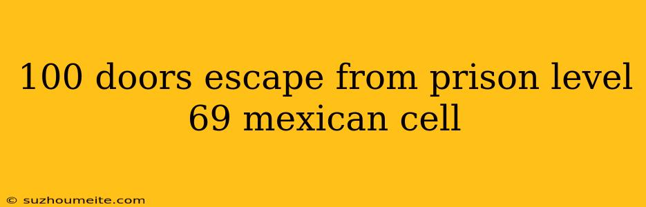 100 Doors Escape From Prison Level 69 Mexican Cell