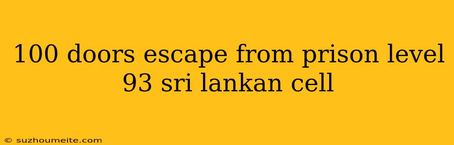 100 Doors Escape From Prison Level 93 Sri Lankan Cell