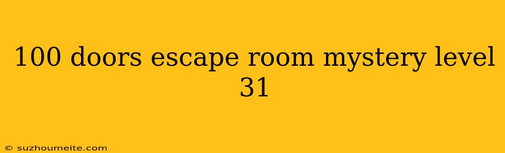 100 Doors Escape Room Mystery Level 31