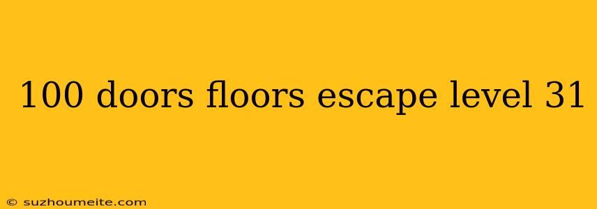 100 Doors Floors Escape Level 31