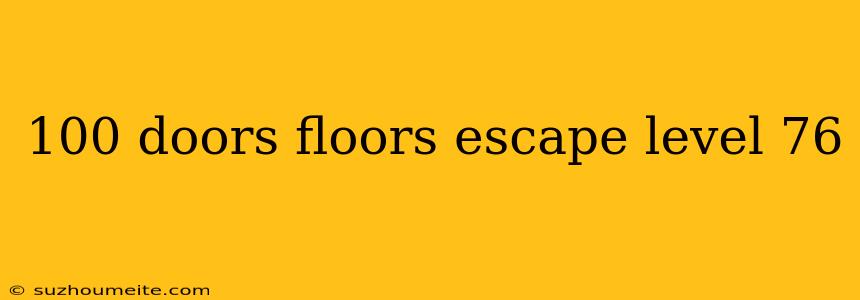 100 Doors Floors Escape Level 76