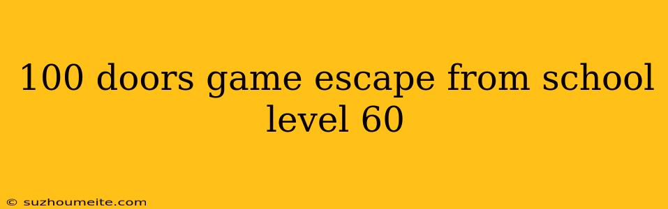 100 Doors Game Escape From School Level 60