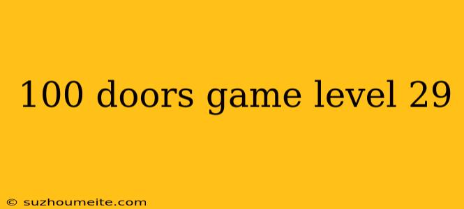 100 Doors Game Level 29