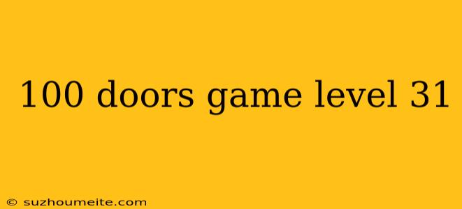 100 Doors Game Level 31